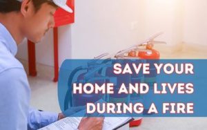 Save Your Home and Lives During a Fire